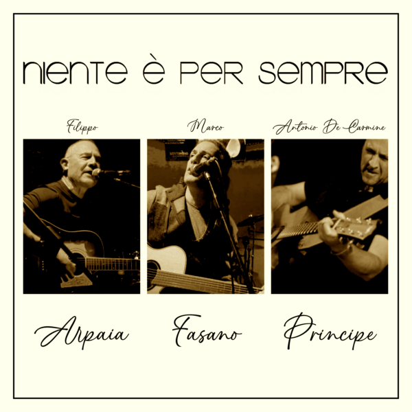 “Niente è per sempre”, il singolo di Filippo Arpaia, Marco Fasano e Antonio De Carmine Principe